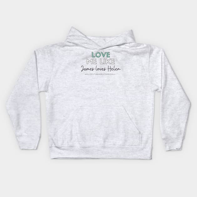 Love Me Like James Loves Helen (All Creatures Great and Small Inspired) Kids Hoodie by Hallmarkies Podcast Store